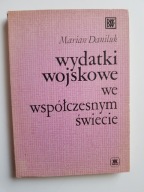 Wydatki wojskowe we współczesnym świecie , DANILUK