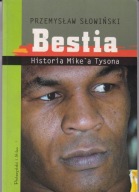 Bestia historia Mike'a Tysona Przemysław Słowiński