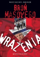 Broń masowego wrażenia. Kampania wyborcza 2007 r. w Polsce Marek Mazur