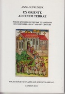Ex oriente ad finem terrae. Rycerze z Polski w drodze do Santiago; jak nowa