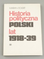 Historia polityczna Polski lat 1918-1939 Marian Eckert 1989