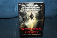 WYPRAWA ŁOWCYW Daniel Abraham, Gardner Dozois, George R.R. Martin
