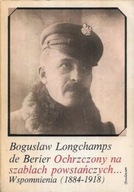 OCHRZCZONY na SZABLACH POWSTAŃCZYCH WSPOMNIENIA 1884-1918 B. L. de BERIER
