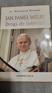 JAN PAWEŁ WIELKI DROGA DO ŚWIĘTOŚCI ks.Mieczysław Maliński