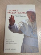 Te chwile tworzą historię.