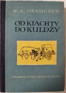W.A. Obruczew Od Kiachty do Kuldży GEOLOGIA 1954