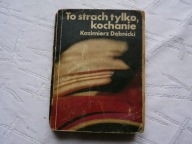 To strach tylko kochanie K. Dębnicki