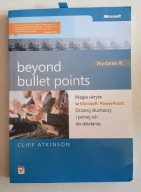 BEYOND BULLET POINTS Magia ukryta w Microsoft PowerPoint CLIFF ATKINSON