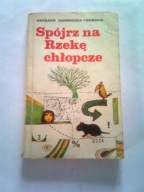 SPÓJRZ NA RZEKĘ CHŁOPCZE - Barbara Nawrocka