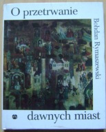 BOHDAN RYMASZEWSKI -O PRZETRWANIE DAWNYCH MIAST