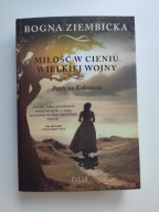 Miłość w cieniu wielkiej wojny Bogna Ziembicka