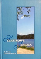 SZAFIROWE JEZIORA KS.MAREK CHRZANOWSKI