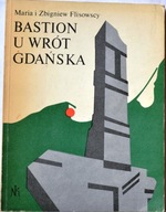 BASTION U WRÓT GDAŃSKA - Maria i Zbigniew Flisowscy