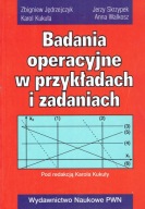 Badania operacyjne w przykładach i zadaniach Jędrzejczyk Kukuła Skrzypek