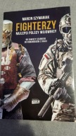 Fighterzy. Najlepsi polscy wojownicy z Iraku Marcin Szymaniak