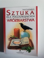 Sztuka wróżbiarstwa dla początkujących Scott Cunningham