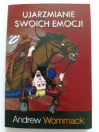 Ujarzmianie swoich emocji - Andrew Wommack NOWA