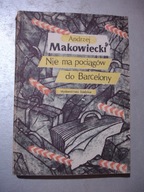 Nie ma pociągów do Barcelony. Andrzej Makowiecki