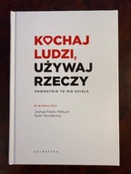 Kochaj ludzi, używaj rzeczy Odwrotnie to nie działa Joshua Fields Millburn,