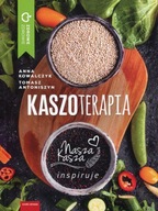 Kaszoterapia Nasza kasza inspiruje. Anna Kowalczyk, Wysyłka w 2 dni.