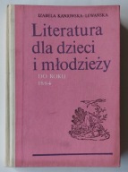 Literatura dla dzieci i młodzieży do roku 1864 Izabela Kaniowska-Lewańska