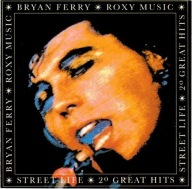 BRYAN FERRY & ROXY MUSIC - STREET LIFE - 20 GREATEST HITS