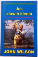 Jak złowić klenia - John Wilson