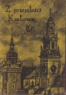Z przeszłości Krakowa Praca zbiorowa