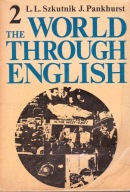 THE WORLD THROUGH 2 L. SZKUTNIK - J. PANKHURST