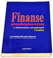 Finanse przedsiębiorstwa z elementami zarządzania i analizy Wypych