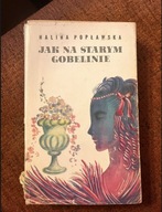 Halina Popławska “Jak na starym gobelinie”