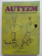 Autyzm wyzwaniem naszych czasów Joanna Kossewska Tadeusz Gałkowski