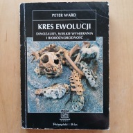 Peter Ward - Kres ewolucji - Dinozaury wielkie wymierania i bioróżnorodność
