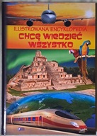 Ilustrowana encyklopedia chcę wiedzieć wszystko