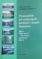 Przewodnik po wybranych parkach i lasach Poznania Zientarski Ziółkowska