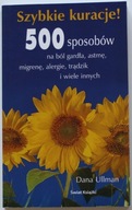 Szybkie kuracje! 500 Sposobow Na Bol Gardla Astme, Dana Ullman