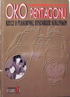 Oko Pentagonu. Rzecz o płk. Ryszardzie Kuklińskim