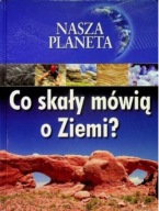 Nasza planeta. Co skały mówią o ziemi? Jim Pipe