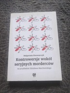 Piwowarczyk - Kontrowersje wokół seryjnych morderców /nowa