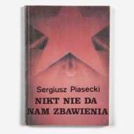 Nikt nie da nam zbawienia Sergiusz Piasecki