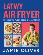 Łatwy air fryer. Pomysłowe pyszności z charakterem | Jamie Oliver