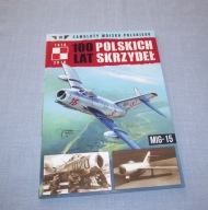 100 lat polskich skrzydeł Tom 18 MIG-15 Samoloty Wojska Polskiego