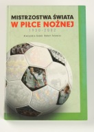 Mistrzostwa świata w piłce nożnej 1930-2002 Aleksandra Godek R. Falewicz