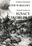 Bohater Warszawy Ksiądz Kapelan Ignacy Skorupka Stanisław Helsztyński