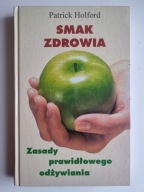 SMAK ZDROWIA ZASADY PRAWIDŁOWEGO ODŻYWIANIA PATRICK HOLFORD