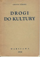Artur GÓRSKI DROGI DO KULTURY Warszawa 1934