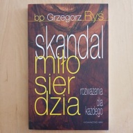 Grzegorz Ryś - Skandal miłosierdzia