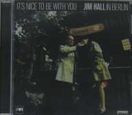 Jim Hall – It's Nice To Be With You (Jim Hall In Berlin) CD Jak Nowa