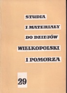 Studia i Materiały do dziejów Wielkopolski i Pomorza 29