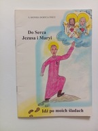 Do Serca Jezusa i Maryi Idź po moich śladach S. Monika Boryca FSSCC